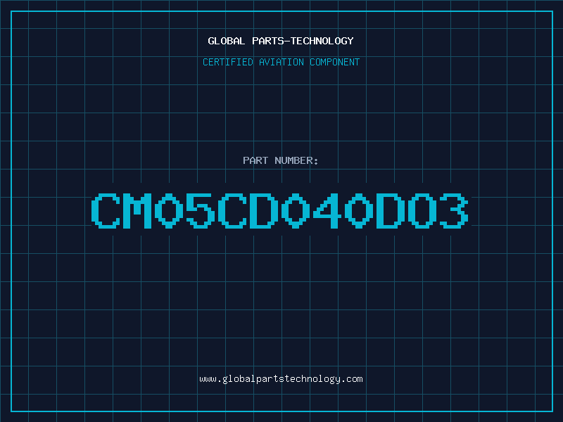 Aviation Part CM05CD040DO3