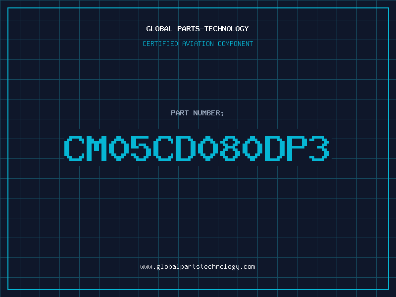 Aviation Part CM05CD080DP3