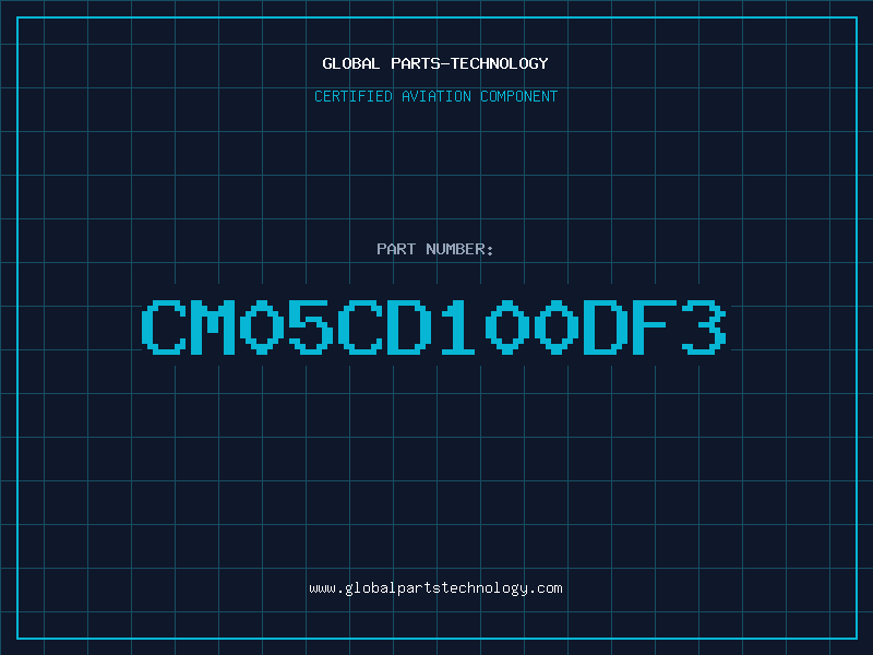 Aviation Part CM05CD100DF3