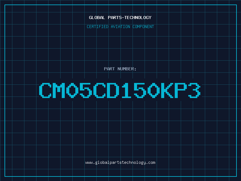 Aviation Part CM05CD150KP3