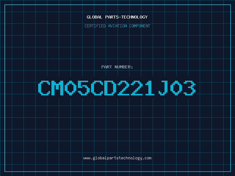Aviation Part CM05CD221J03