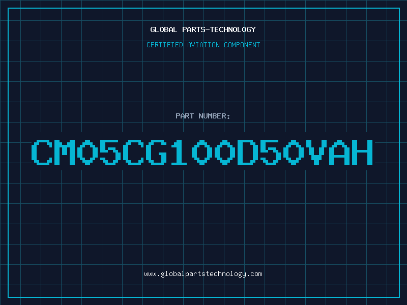 Aviation Part CM05CG100D50VAH