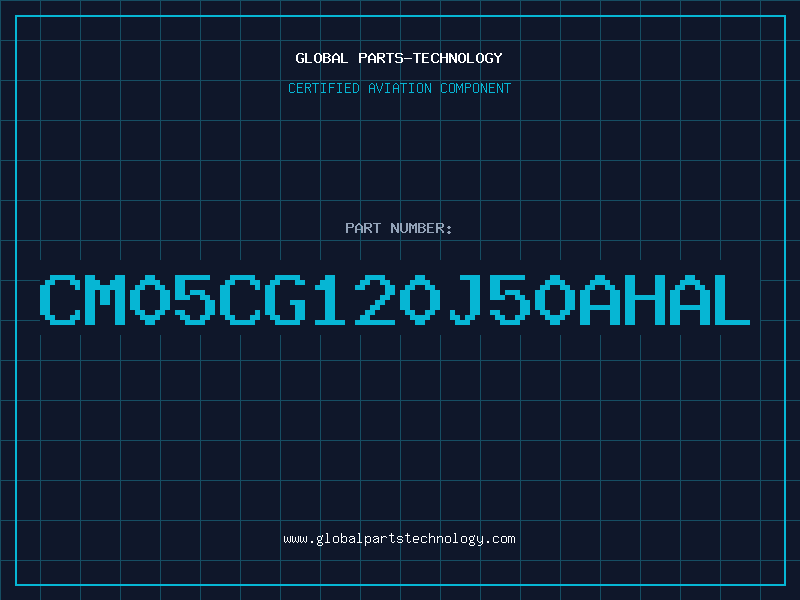 Aviation Part CM05CG120J50AHAL