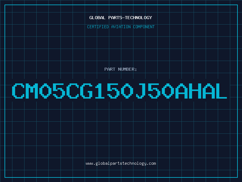 Aviation Part CM05CG150J50AHAL