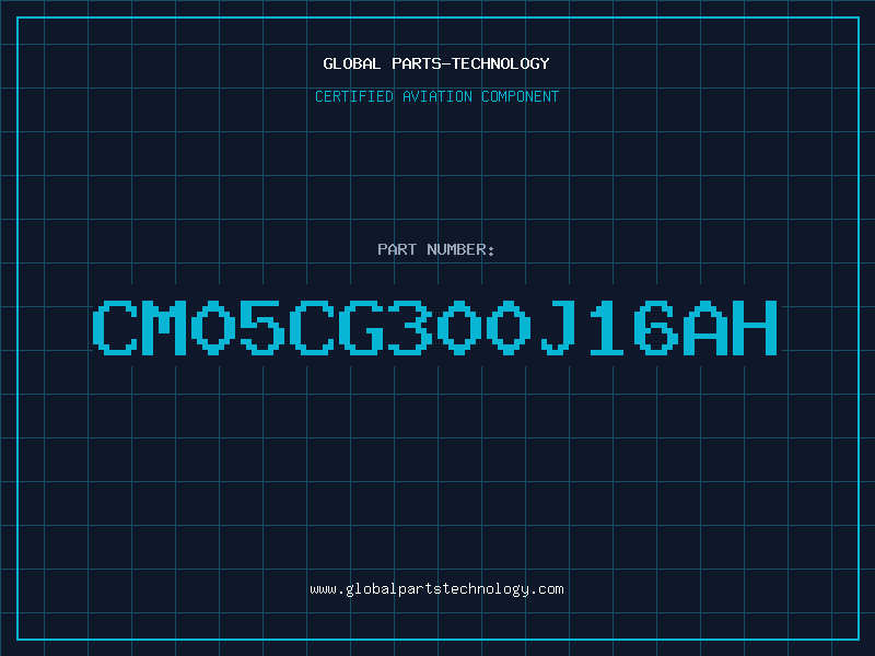 Aviation Part CM05CG300J16AH