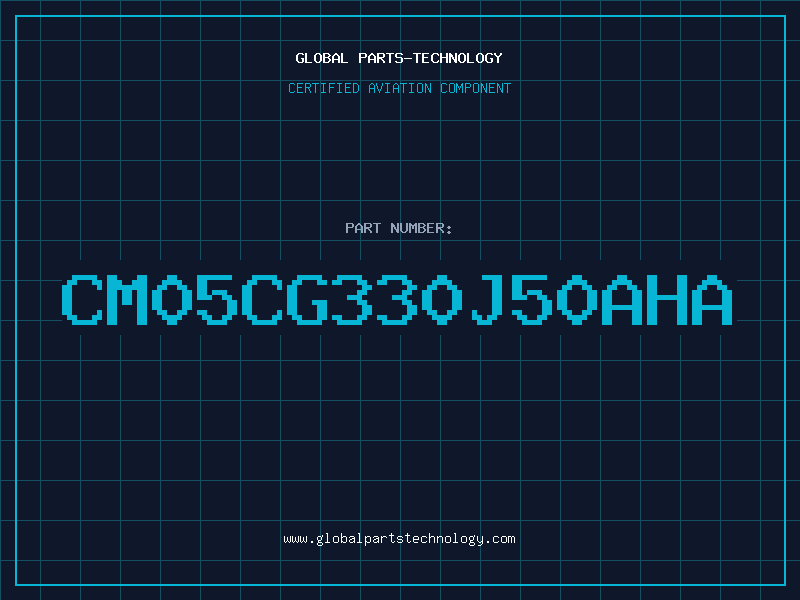 Aviation Part CM05CG330J50AHA
