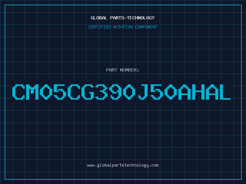 Aviation Part CM05CG390J50AHAL