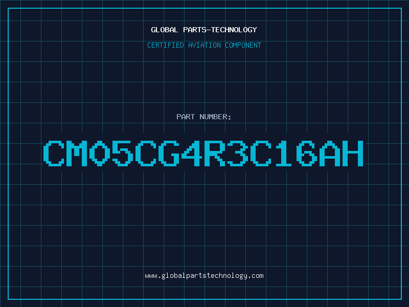 Aviation Part CM05CG4R3C16AH