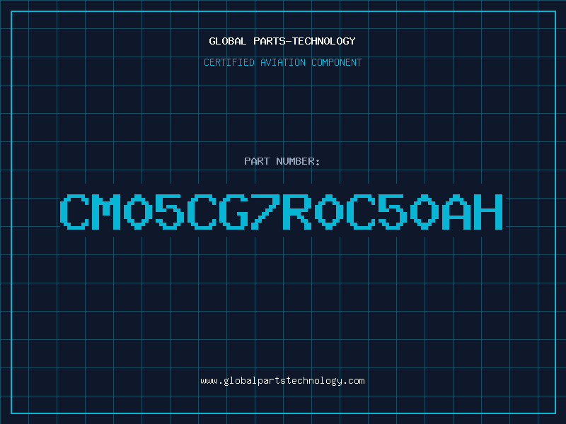 Aviation Part CM05CG7R0C50AH