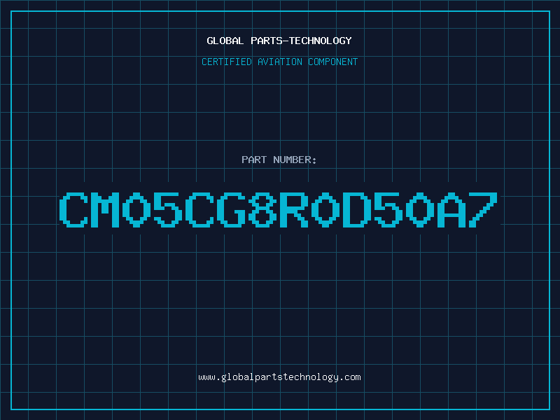 Aviation Part CM05CG8R0D50A7