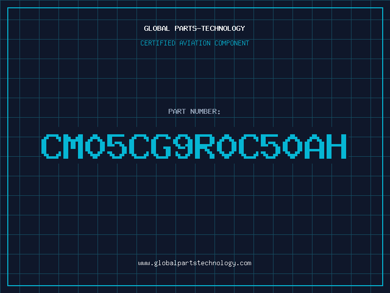 Aviation Part CM05CG9R0C50AH