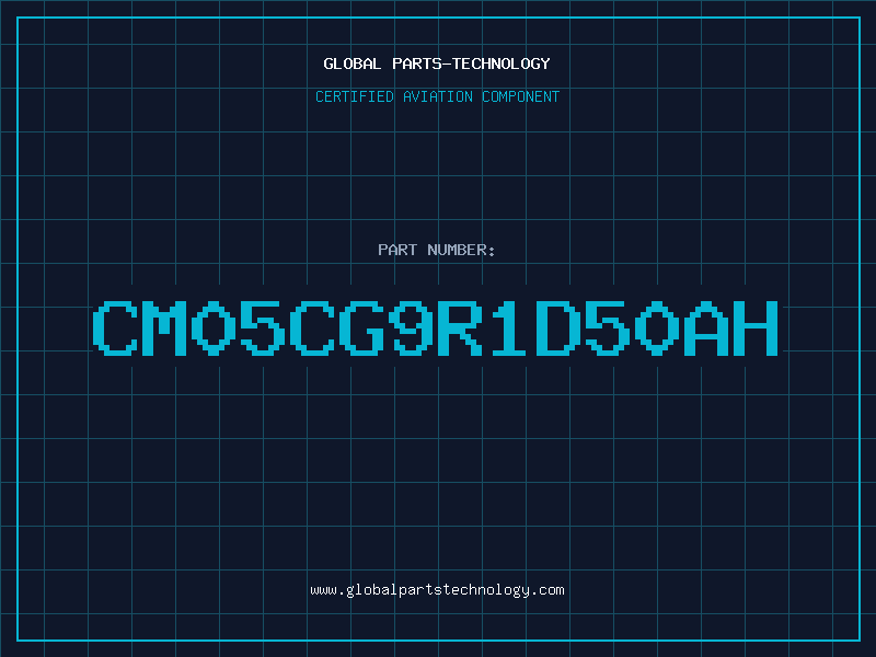 Aviation Part CM05CG9R1D50AH