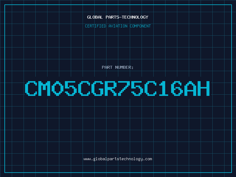 Aviation Part CM05CGR75C16AH