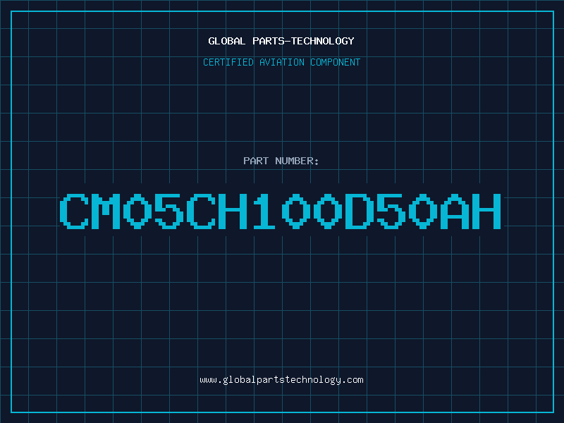 Aviation Part CM05CH100D50AH