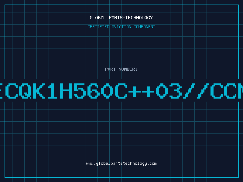 Aviation Part CM05CHJTP//5ECQK1H560C++03//CCM05CH560J50AH