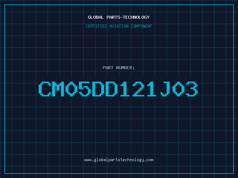 Aviation Part CM05DD121J03