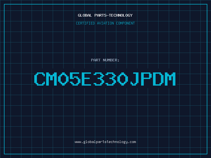 Aviation Part CM05E330JPDM