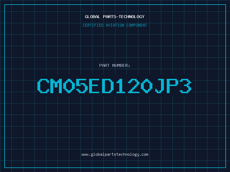 Aviation Part CM05ED120JP3