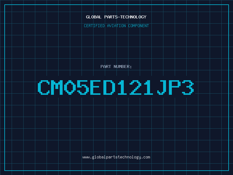 Aviation Part CM05ED121JP3