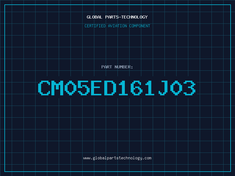 Aviation Part CM05ED161J03