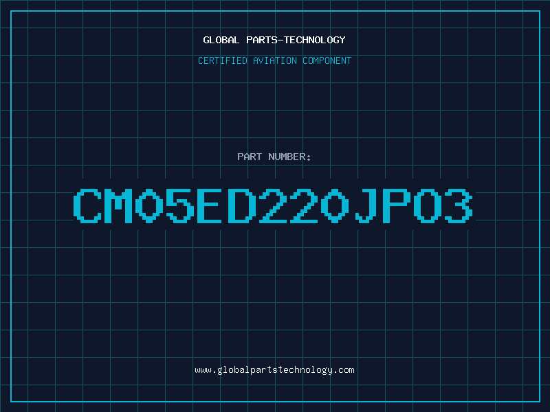 Aviation Part CM05ED220JPO3