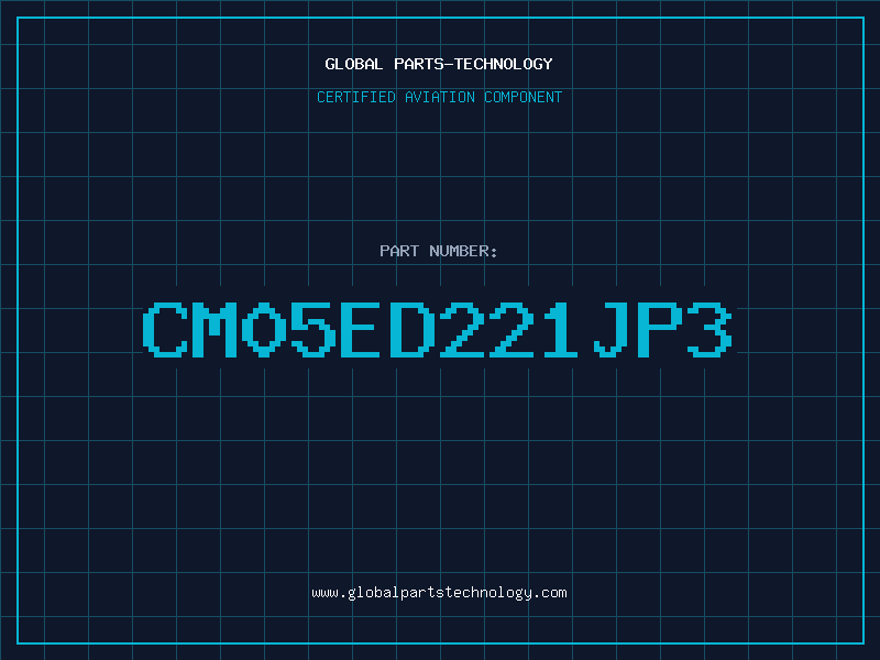Aviation Part CM05ED221JP3
