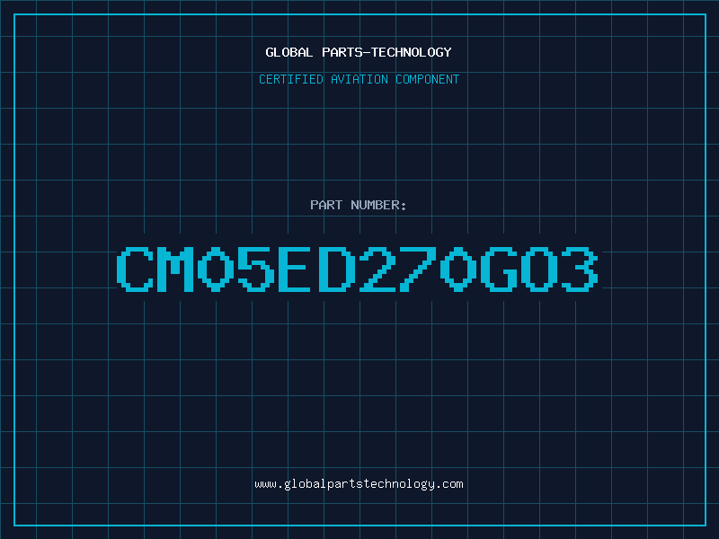 Aviation Part CM05ED270GO3