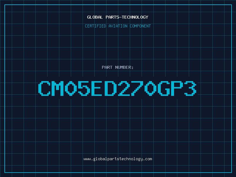 Aviation Part CM05ED270GP3