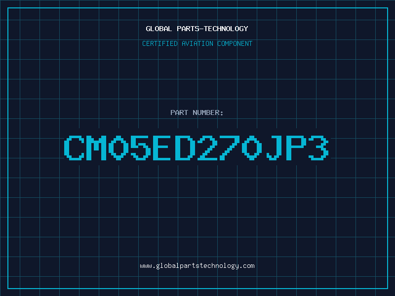 Aviation Part CM05ED270JP3