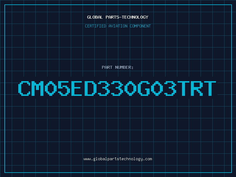 Aviation Part CM05ED330G03TRT