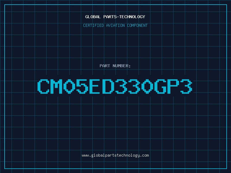 Aviation Part CM05ED330GP3