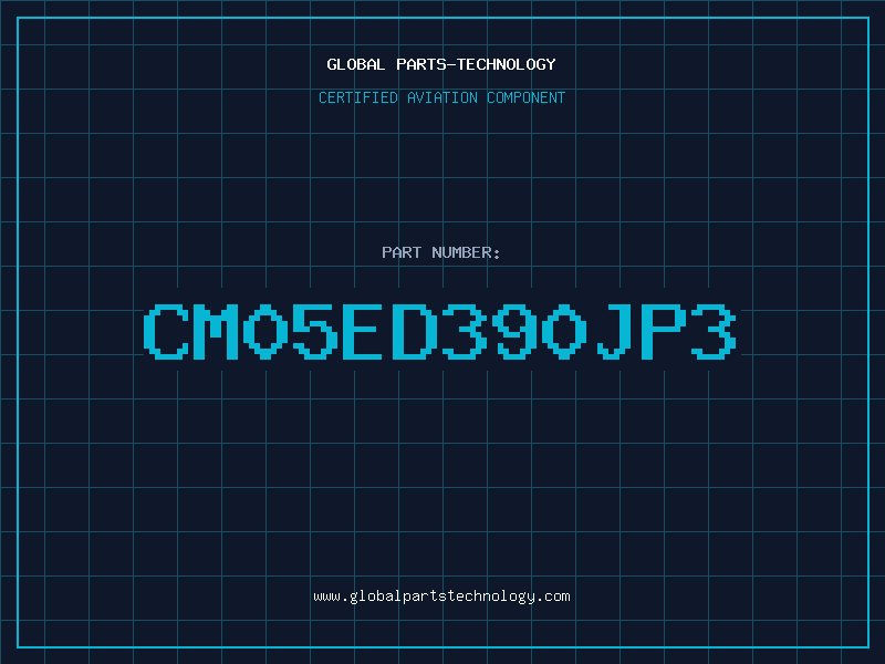 Aviation Part CM05ED390JP3
