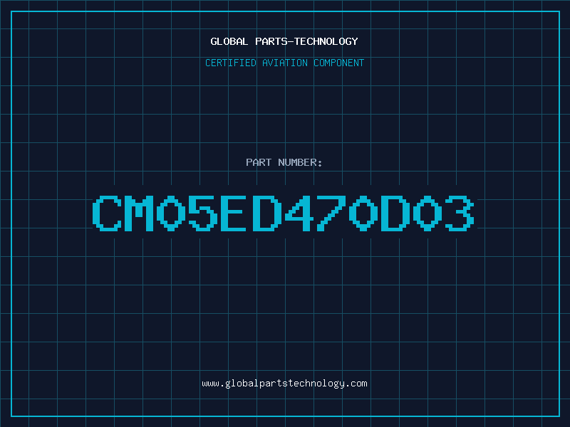 Aviation Part CM05ED470D03