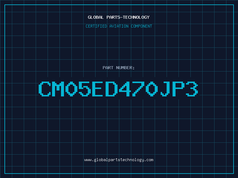Aviation Part CM05ED470JP3