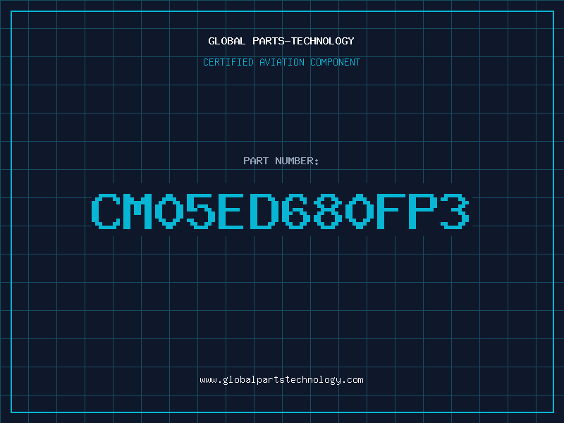Aviation Part CM05ED680FP3