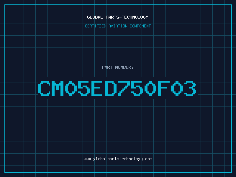 Aviation Part CM05ED750F03