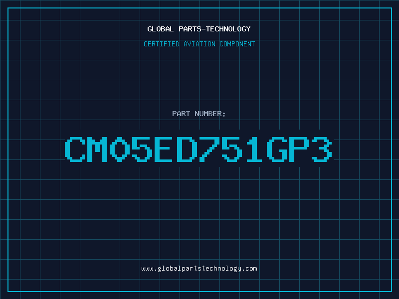 Aviation Part CM05ED751GP3