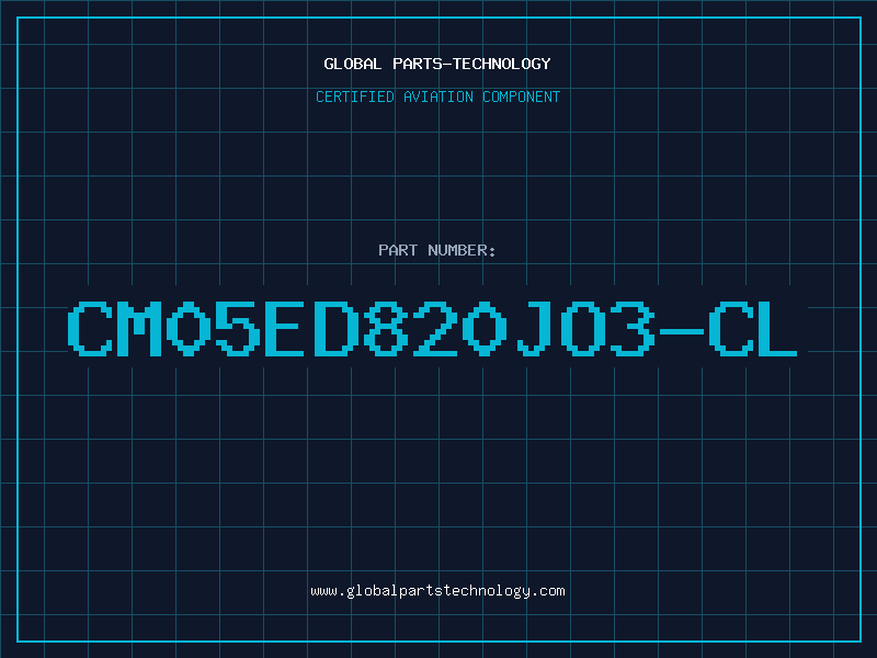 Aviation Part CM05ED820JO3-CL