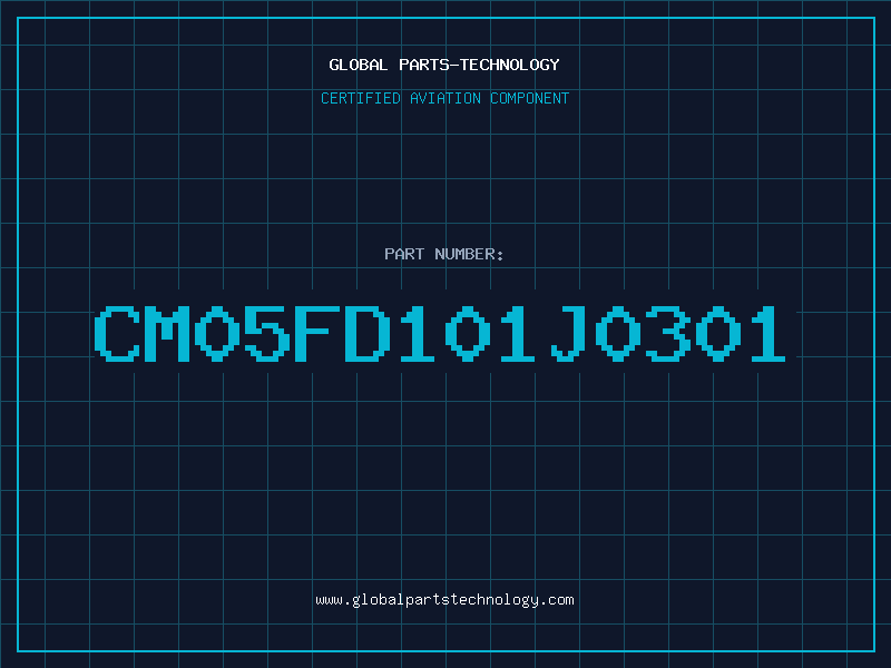 Aviation Part CM05FD101J0301