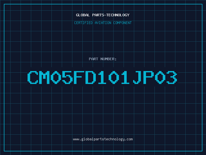 Aviation Part CM05FD101JP03