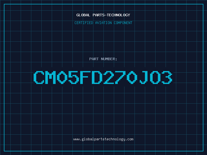 Aviation Part CM05FD270JO3