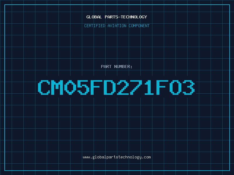 Aviation Part CM05FD271FO3