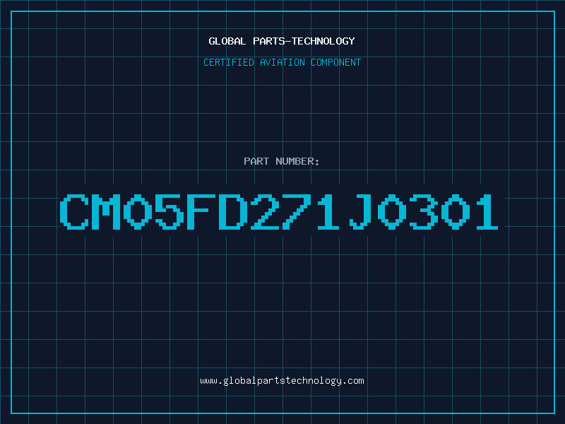 Aviation Part CM05FD271J0301