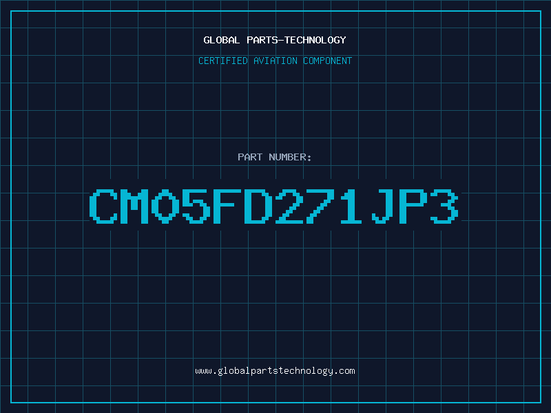 Aviation Part CM05FD271JP3