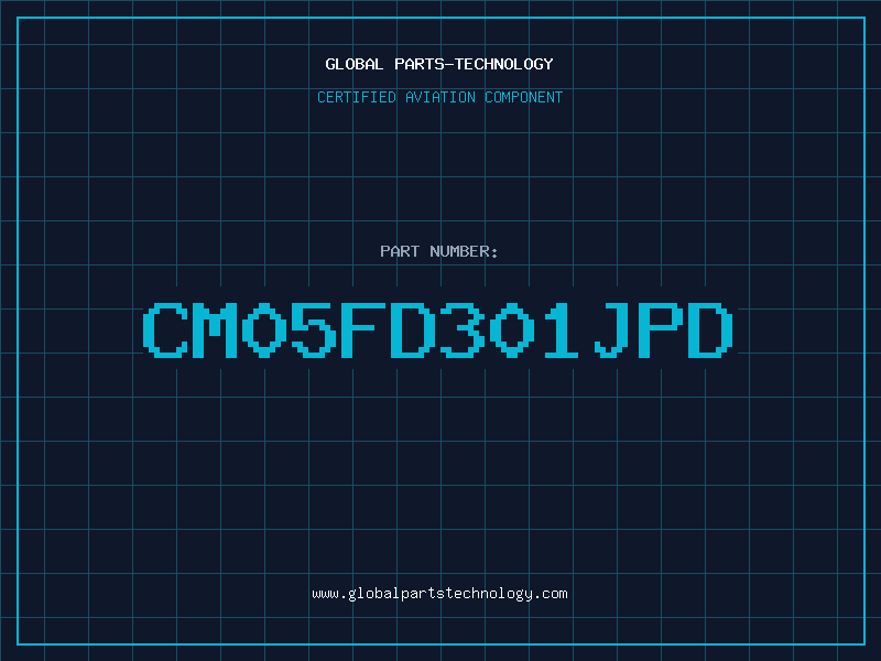 Aviation Part CM05FD301JPD