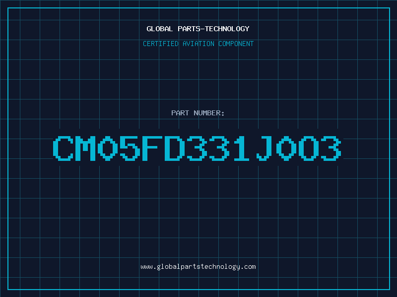 Aviation Part CM05FD331J0O3