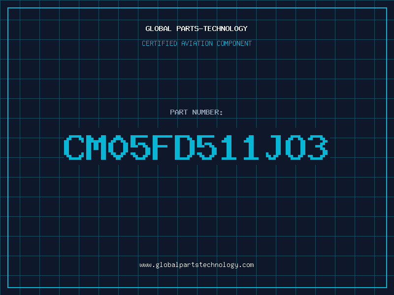 Aviation Part CM05FD511JO3