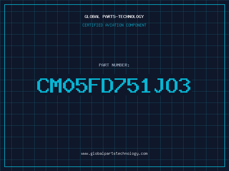 Aviation Part CM05FD751JO3