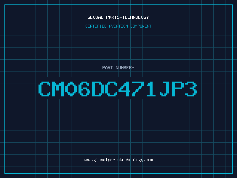 Aviation Part CM06DC471JP3