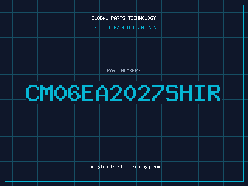Aviation Part CM06EA2027SHIR